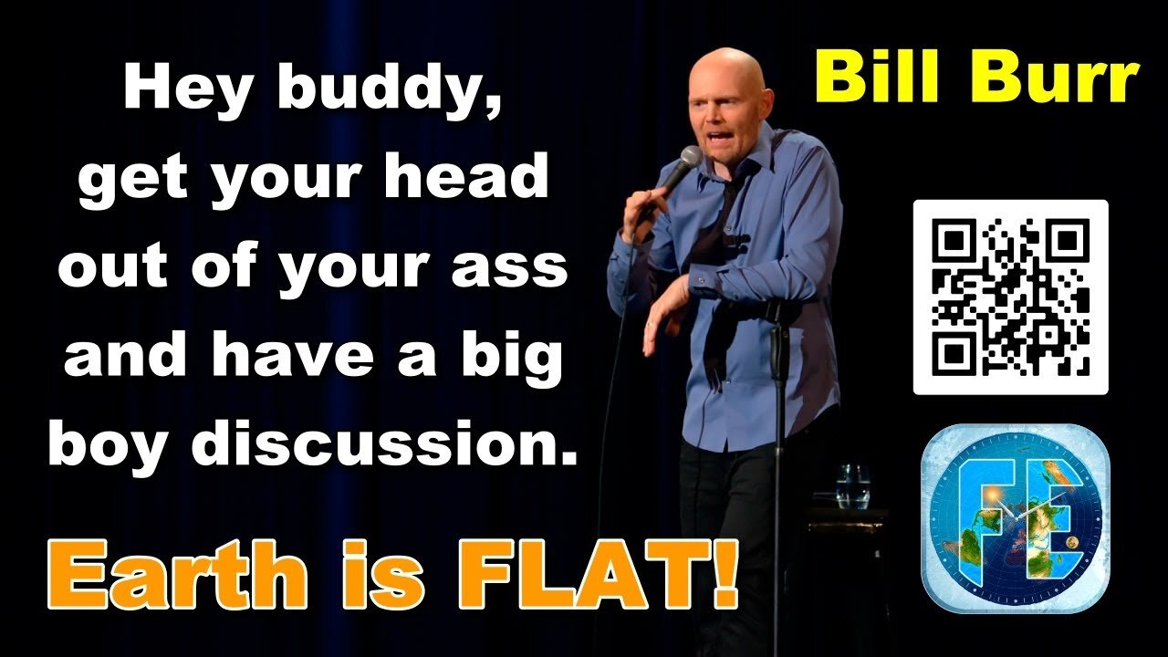 Calling out Bill Burr on Flat Earth (language warning)