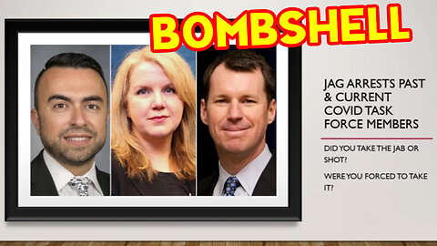 Bombshell! Jag Arrests Past & Current Covid Task Force Members..