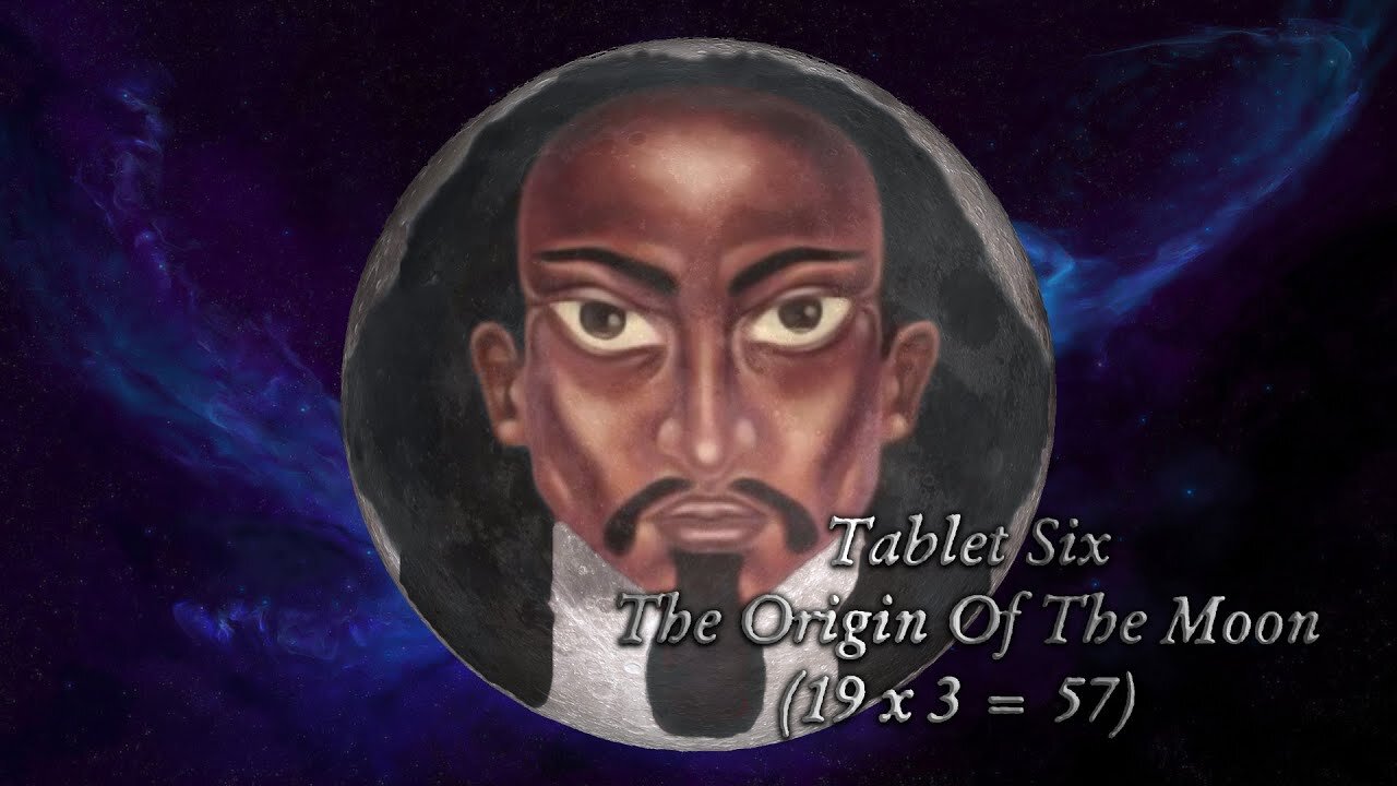 THE HOLY TABLETS CHAPTER 1 TABLET 6 THE ORIGIN OF THE MOON