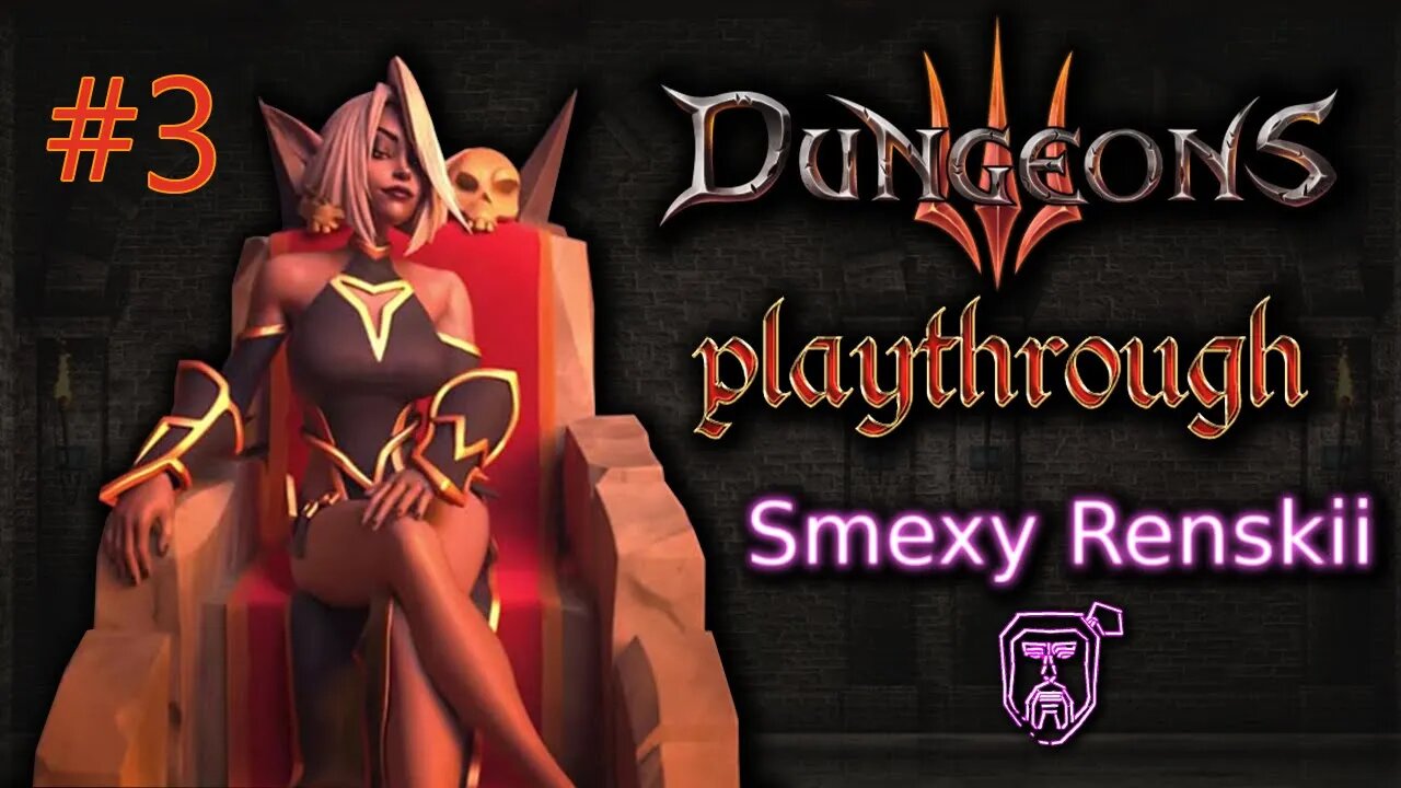 Warcraft, Er I mean Dungeons 3 Gameplay #3 - The Gehenna Stones - Smexy Renskii Gameplay