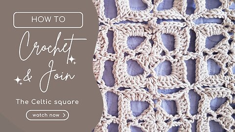 How to crochet and join the Celtic square