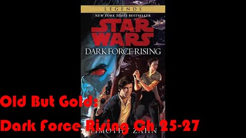 Old But Gold: Star Wars Dark Force Rising (Ch 25-27)