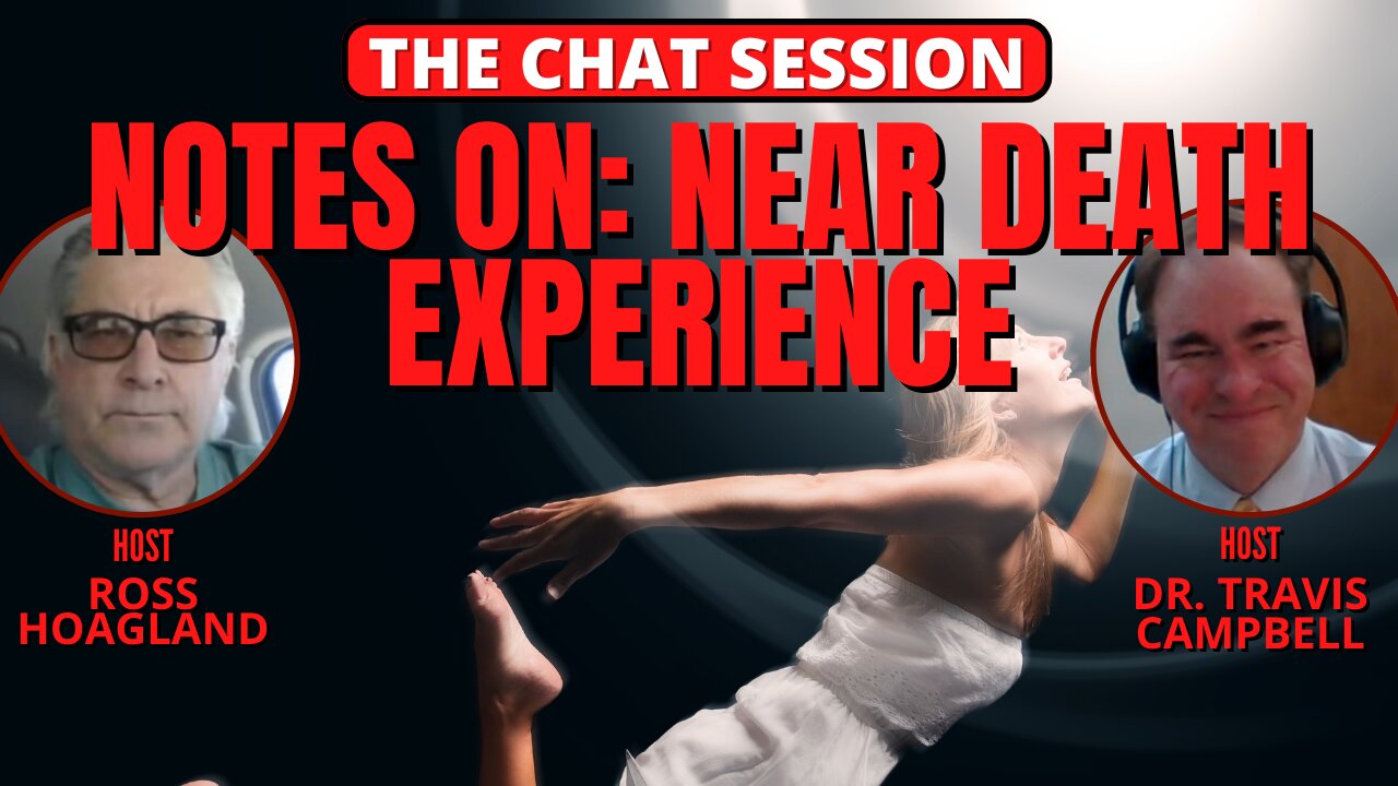 NOTES ON: NEAR DEATH EXPERIENCES | THE CHAT SESSION