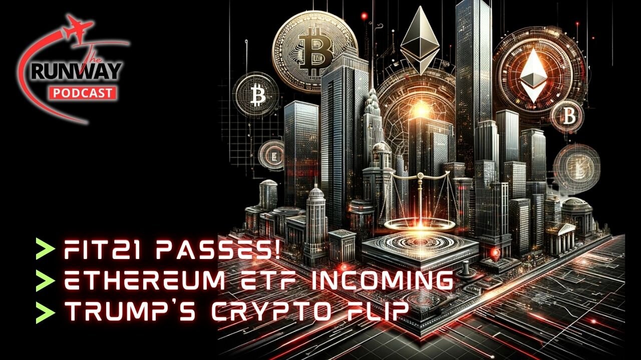 MASSIVE News: FIT21 Bill PASSES, Ethereum ETF Incoming! Huge Wins for Bitcoin & Crypto | The Runway