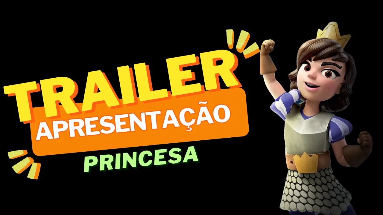 PRINCESA - TRAILER DE APRESENTAÇÃO CLASH ROYALE