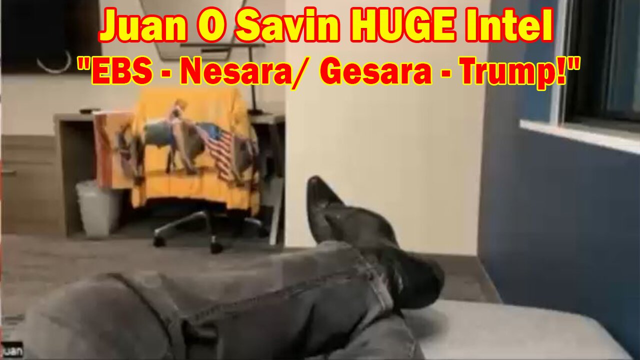 Juan O Savin HUGE Intel May 29: "EBS - Nesara/ Gesara - Trump!"