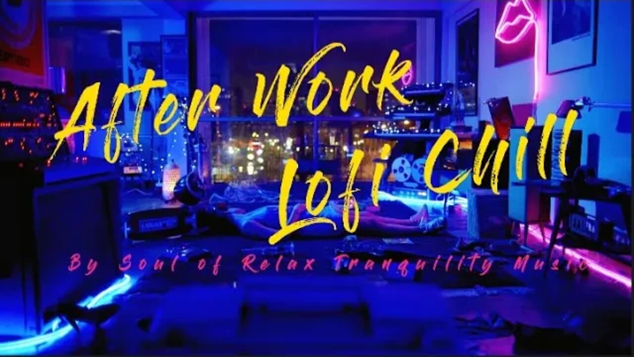 After work 11hr Lofi Instrumental Chillout Music, Calm Down After Work, Study, Sleep, Chill