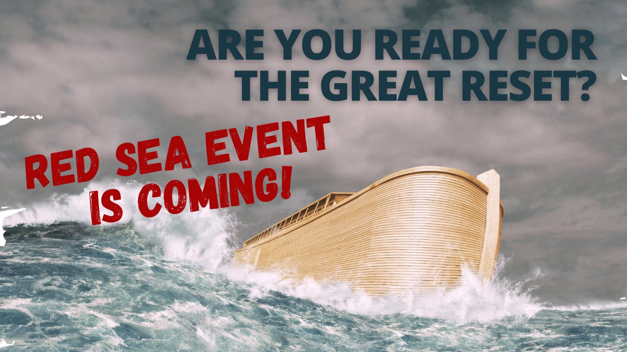 Are you ready for the Great Reset? Red Sea event is coming.