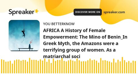 AFRICA A History of Female Empowerment: The Mino of Benin_In Greek Myth, the Amazons were a terrifyi