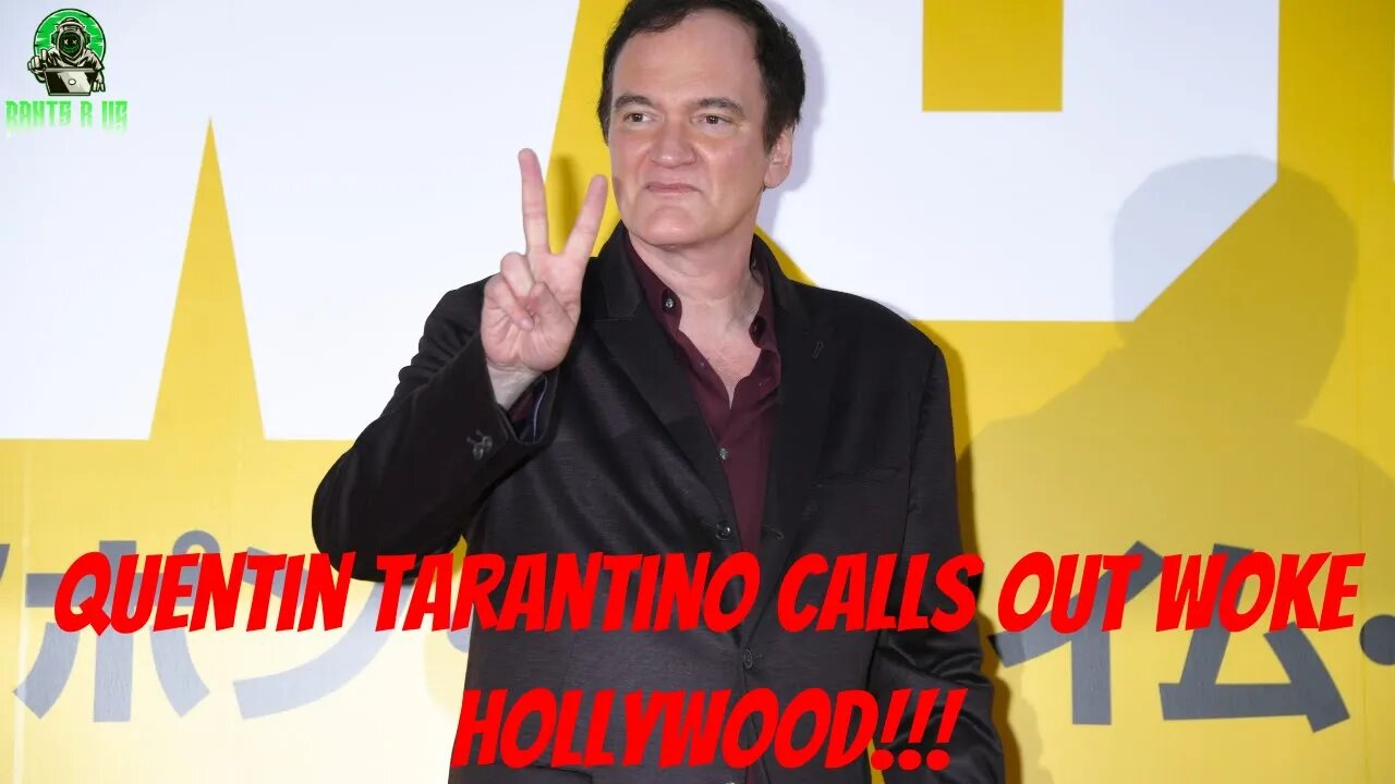 Quentin Tarantino Calls Out Woke Hollywood!!!