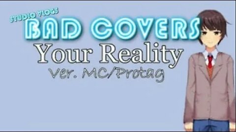 MC/Protag Reality | BAD COVERS SEASON 1 EPISODE 2 | (Chris)