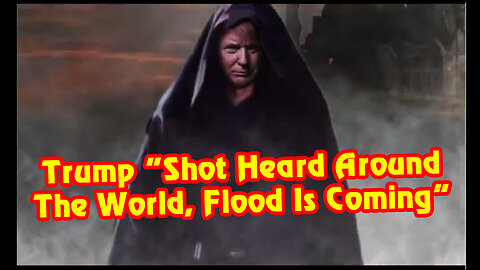 Donald Trump Warning "Shot Heard Around The World, Flood Is Coming"