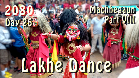 Lakhe Dance, Machhegaun | 2080-04-27 | Part VIII