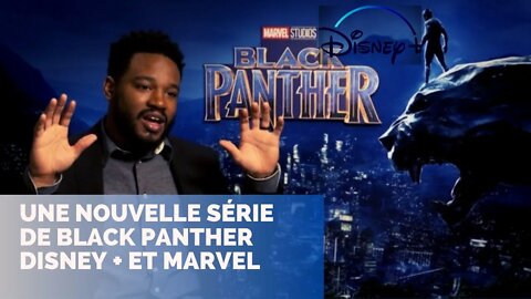 Une Nouvelle Série de Black Panther Disney + et Marvel