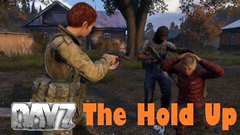 DAYZ- The Failed Hold Up!