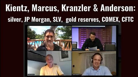 Kientz, Marcus, Kranzler & Anderson: silver, JP Morgan, SLV, gold reserves, COMEX, CFTC