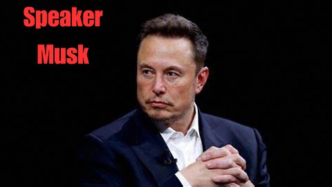 Speaker Elon Musk?