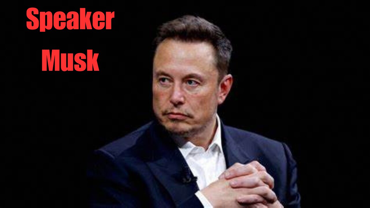 Speaker Elon Musk?