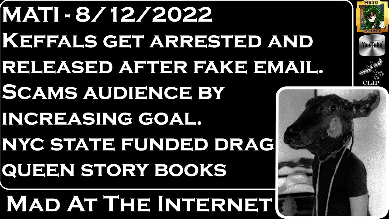 MATI 8/12/22 - @Keffals gets arrested, scams money. NYC Drag Queen kid book - @Mad at the Internet​