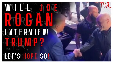 Will ROGAN interview TRUMP? The TDS would be out of CONTROL! It could break the internet!