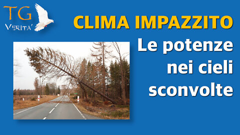 TG Verità - 18 febbraio 2022 - Clima impazzito - Le potenze nei Cieli sono sconvolte