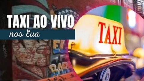 🔴TAXI NA AMÉRICA AO VIVO!