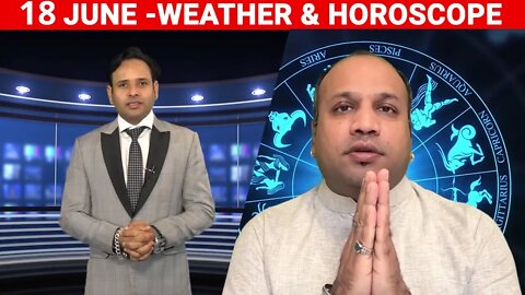 Weather Report & Horoscope - 18 JUNE | VARUN TIWARI | ASTRO PAWAN