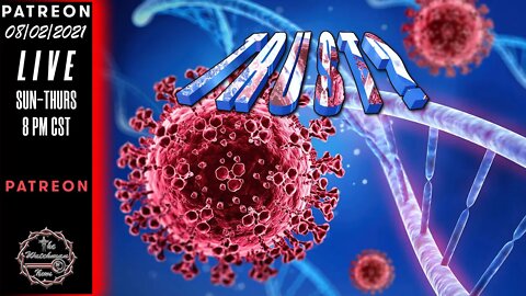 08/02/2021 The Watchman News - Covid - Vaccines - Lockdowns - Why I Don't Trust Any Of It