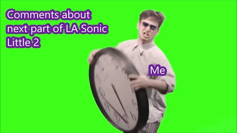 My Message To People Asking For The Next Part Of LA Sonic Little 2