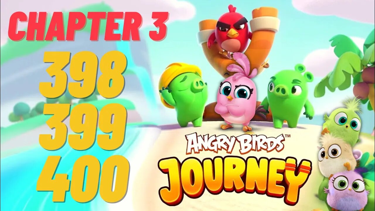 Angry Birds Journey - CHAPTER 3 - STARRY DESERT - LEVEL 398-399-400 - Gameplay Walkthrough