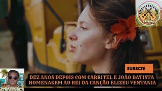 DEZ ANOS DEPOIS COM CARRITEL E JOÃO BATISTA HOMENAGEM AO REI DA CANÇÃO ELIZEU VENTANIA