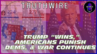 Trump Wins, Americans Punish Democrats, and War Continues