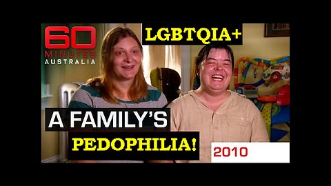 60 Minutes Australia: The Pedophile LGBTQIA+ Psycopath 'Dad' who 'Carried' and 'Birthed' a Child!