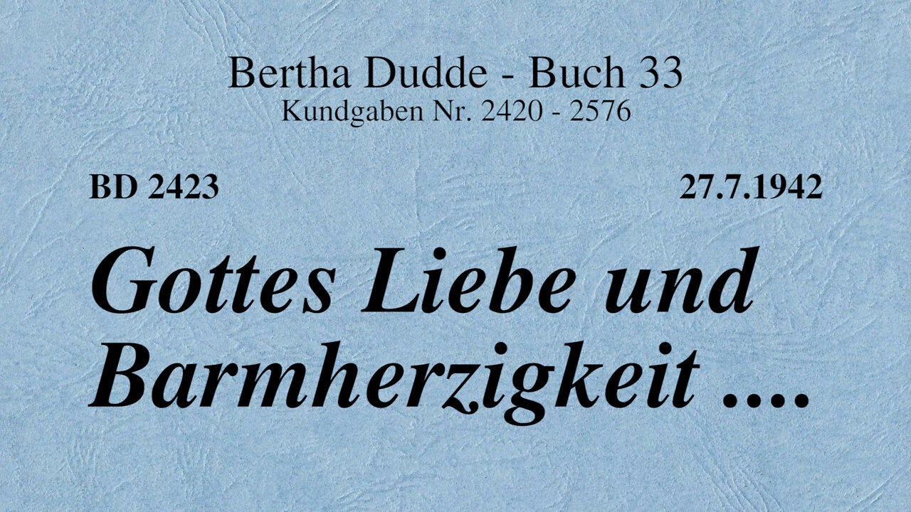 BD 2423 - GOTTES LIEBE UND BARMHERZIGKEIT ....