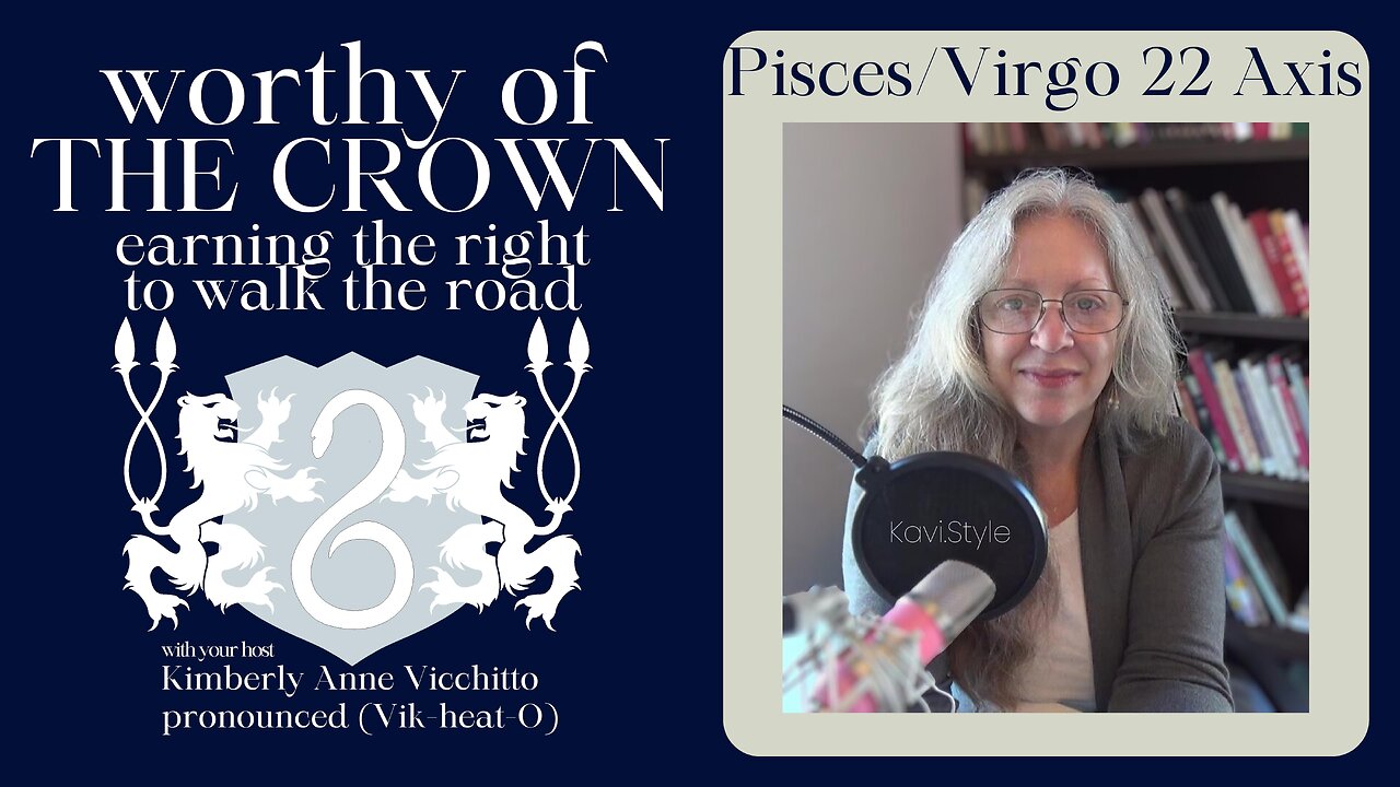 ⚜️Pisces 22. Virgo 22.Worthy of The Crown. Earning the Right to Walk The Road. Zodiac.Symbol.Podcast