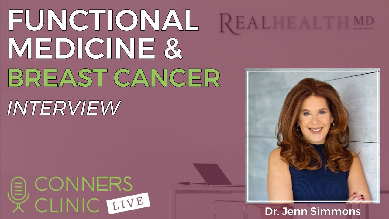 Functional Medicine and Breast Cancer with Dr. Jenn Simmons | Conners Clinic Live #30