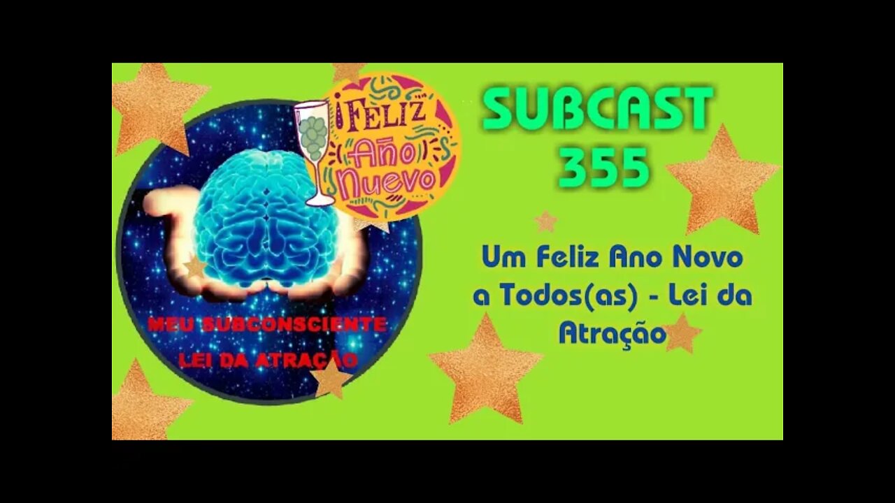 SUBCAST 355 - Um Feliz Ano Novo a Todos - Lei da Atração #leidaatração