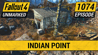 Indian Point | Fallout 4 Unmarked | Ep. 1074