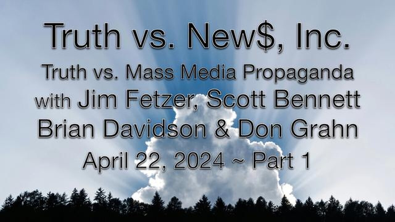 Truth vs. NEW$, Inc Part 1 (22 April 2024) with Don Grahn, Scott Bennett, and Brian Davidson