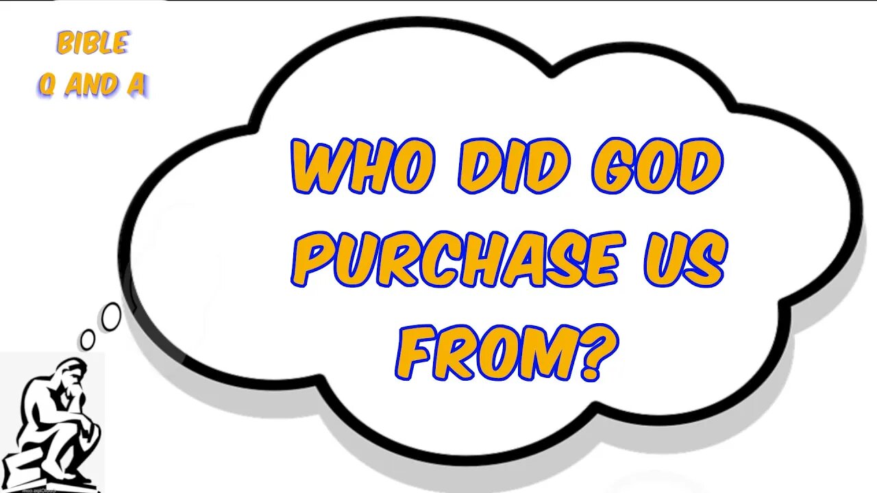 Who did God Purchase Us From?
