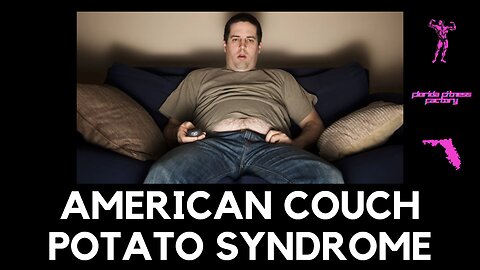 AMERICAN COUCH POTATO SYNDROME