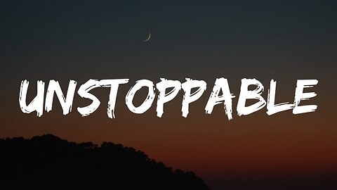 Sia - Unstoppable (Lyrics)