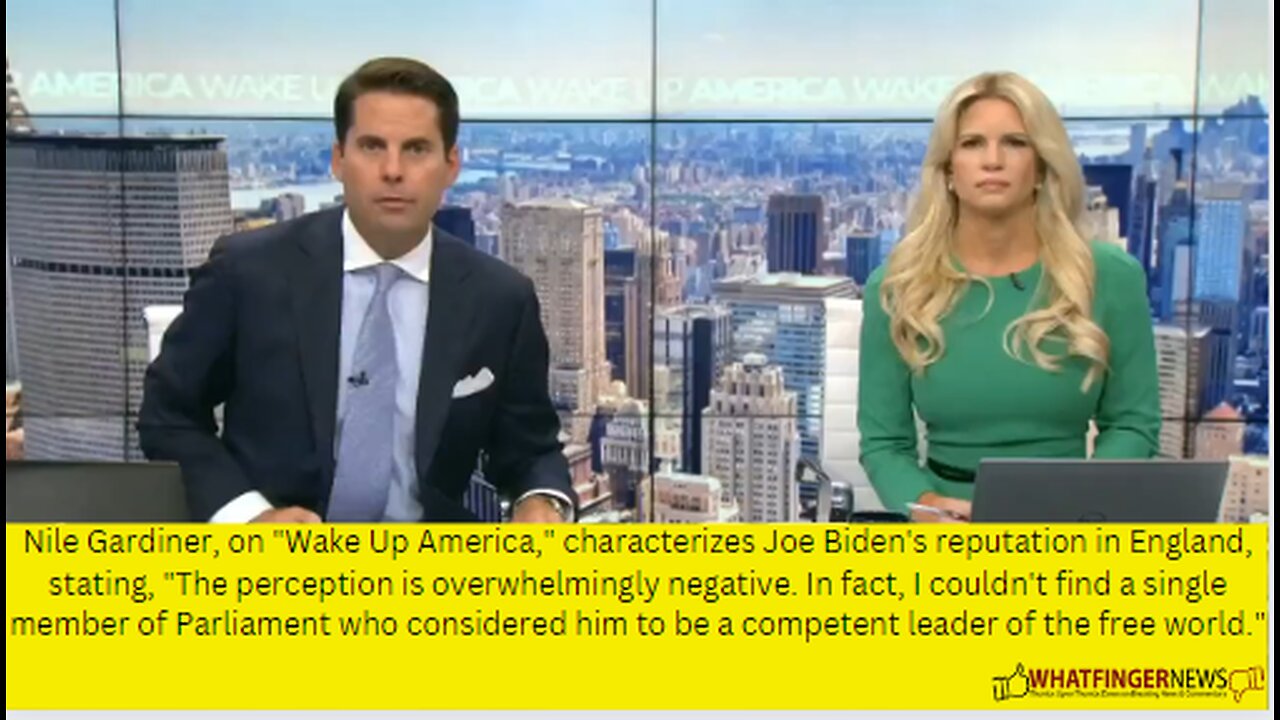Nile Gardiner, on "Wake Up America," characterizes Joe Biden's reputation in England