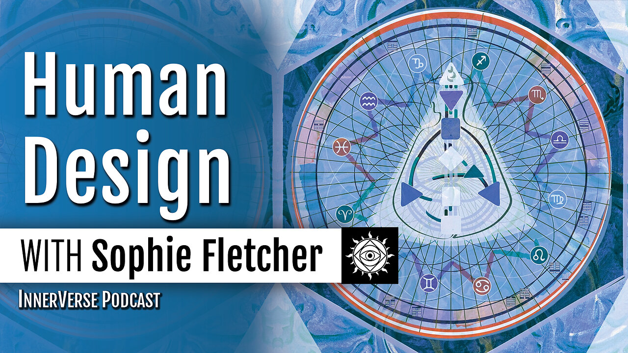 Sophie Fletcher | The Basics of Human Design, Somatic Psychology, & Strengthening Uniqueness