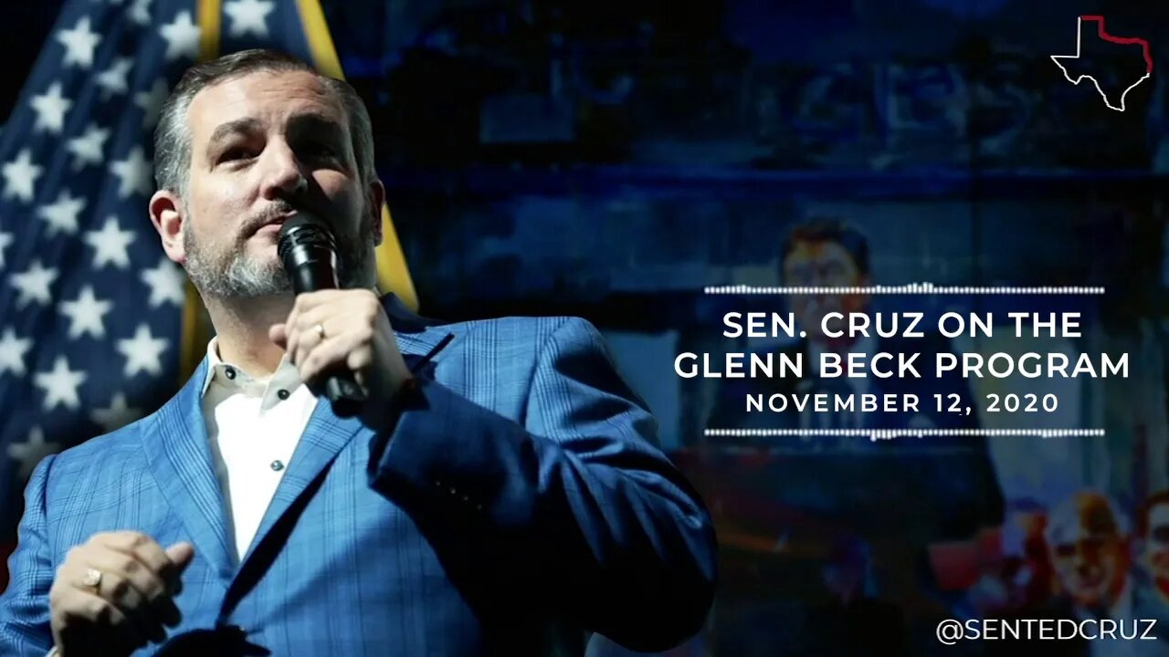 Cruz on the Glenn Beck Program: 'Our Objective Should be to Ensure That Every Legal Vote is Counted'