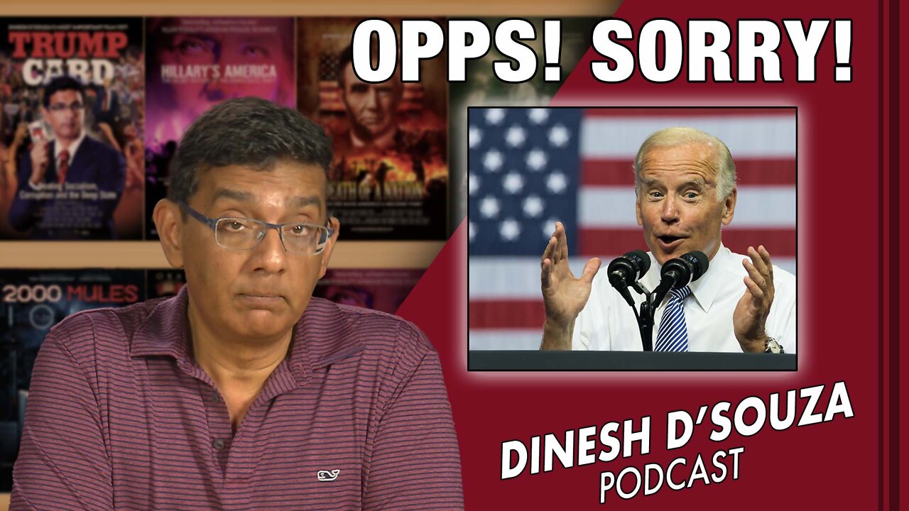 OOPS! SORRY! Dinesh D’Souza Podcast Ep426