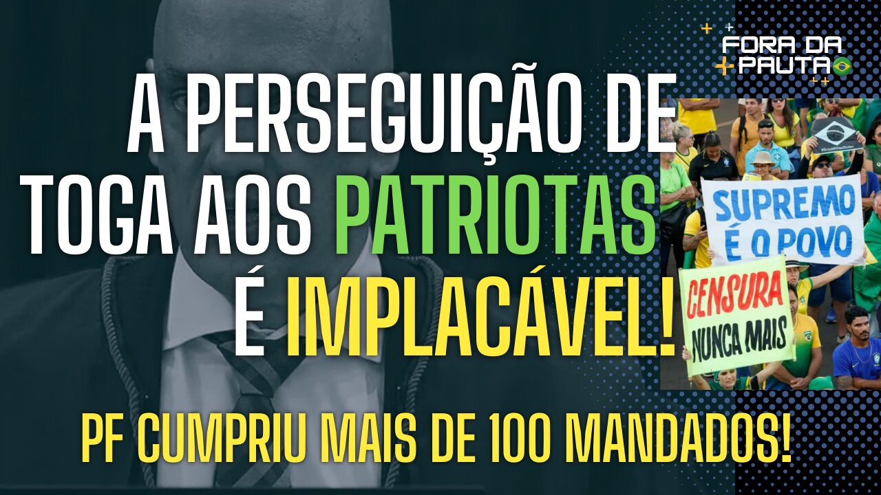 A PERSEGUIÇÃO DOS TOGADOS AOS PATRIOTAS É IMPLACÁVEL!