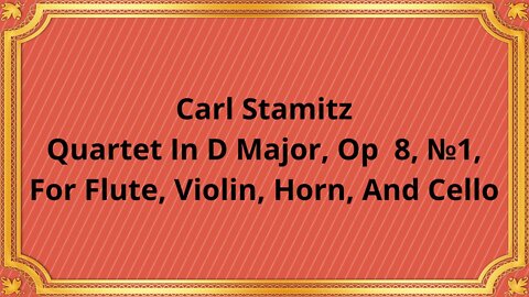 Carl Stamitz Quartet In D Major, Op 8, No1, For Flute, Violin, Horn, And Cello