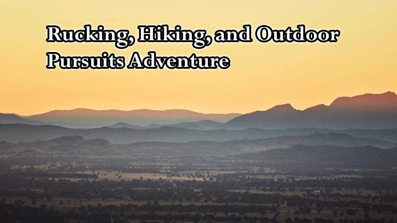 Rucking, Hiking, and Outdoor Pursuits Adventure