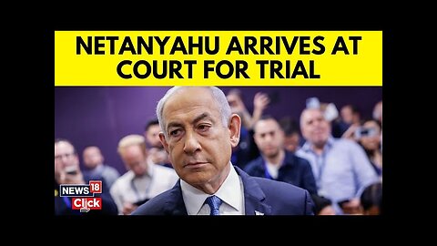 Israeli PM Benjamin Netanyahu Takes The Stand In His Corruption Trial For The First Time | N18G